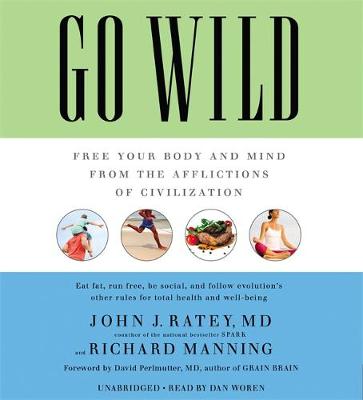 Go Wild: Free Your Body and Mind from the Afflictions of Civilization (CD-Audio)