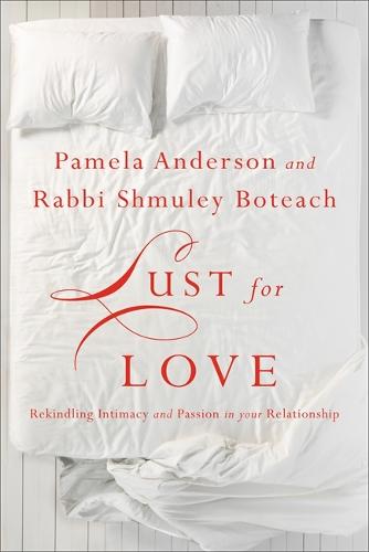 Lust for Love: Rekindling Intimacy and Passion in Your Relationship (Hardback)