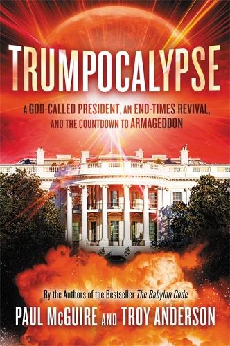 Trumpocalypse: The End-Times President, a Battle Against the Globalist Elite, and the Countdown to Armageddon (Hardback)