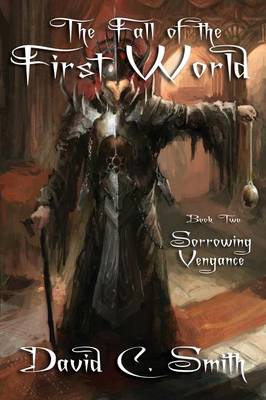 Sorrowing Vengeance: A Fantasy Novel: The Fall of the First World, Book Two (Paperback)