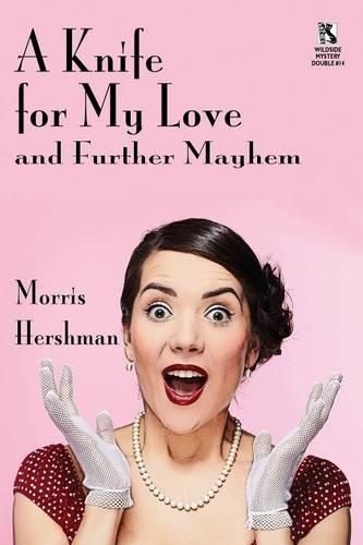A Knife for My Love and Further Mayhem / Silent Treatment and Other Stories (Wildside Mystery Double #14) (Paperback)