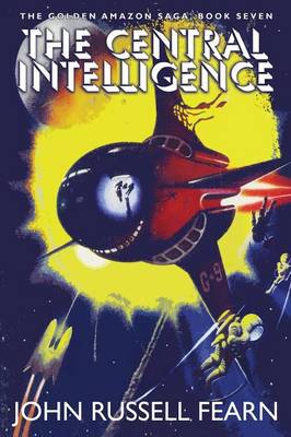 The Central Intelligence: The Golden Amazon Saga, Book Seven (Paperback)