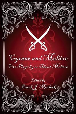 Cyrano and Moliere: Five Plays by or About Moliere (Paperback)