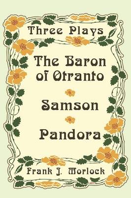 The Baron of Otranto & Samson & Pandora: Three Plays (Paperback)