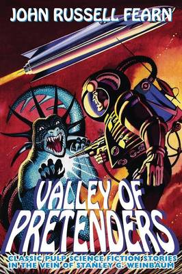 Valley of Pretenders: Classic Pulp Science Fiction Stories in the Vein of Stanley G. Weinbaum (Paperback)