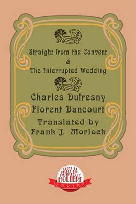 Straight from the Convent & the Interrupted Wedding: Two Plays (Paperback)