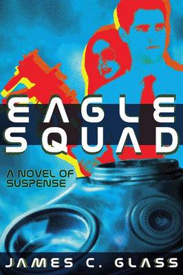 Eagle Squad: A Novel of Suspense (Paperback)