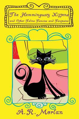 The Hemingway Kittens and Other Feline Fancies and Fantasies (Paperback)
