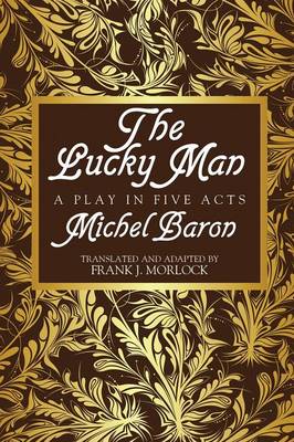 The Lucky Man: A Play in Five Acts (Paperback)
