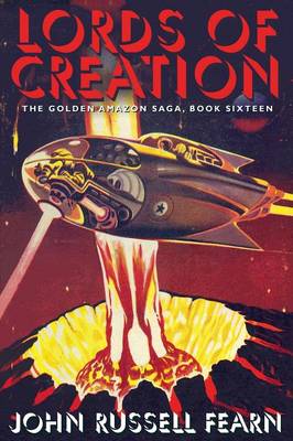 Lords of Creation: The Golden Amazon Sage, Book Sixteen (Paperback)