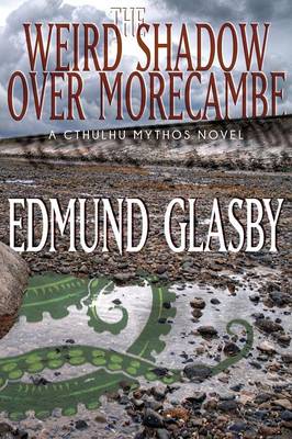The Weird Shadow Over Morecambe: A Cthulhu Mythos Novel (Paperback)