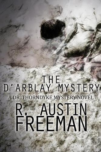 The D'Arblay Mystery: A Dr. Thorndyke Mystery Novel (Paperback)