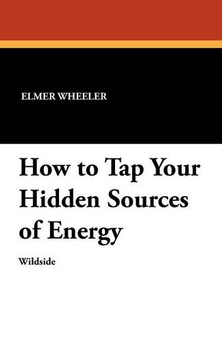 How to Tap Your Hidden Sources of Energy (Paperback)