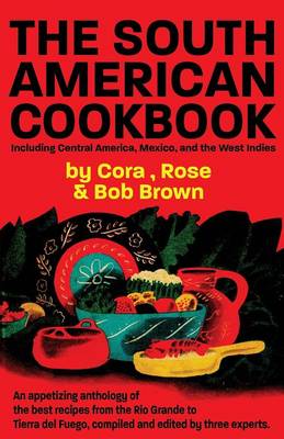The South American Cook Book, Including Central America, Mexico, and the West Indies (Paperback)