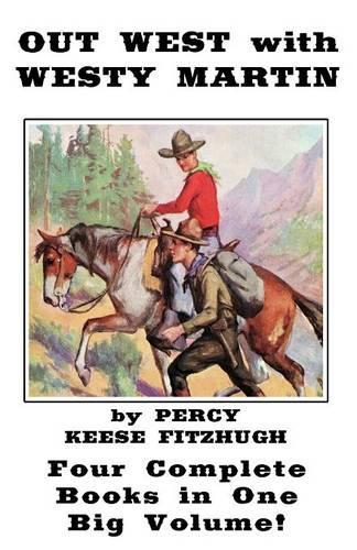 Out West with Westy Martin: Four Complete Adventure Books for Boys in One Big Volume (Paperback)