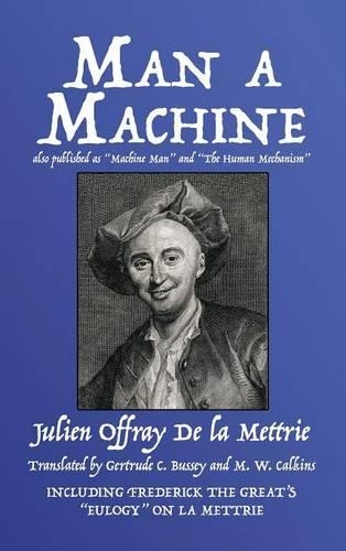 Man a Machine (Also Published as Machine Man and the Human Mechanism) (Hardback)