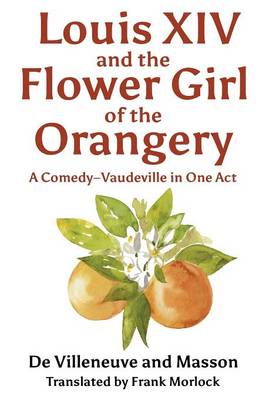 Louis XIV and the Flower Girl of the Orangery (Paperback)
