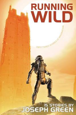 Running Wild: Unfettered Stories of Imagination (Paperback)