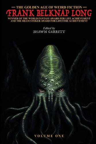 The Golden Age of Weird Fiction: Frank Belknap Long (Vol. 1) (Paperback)