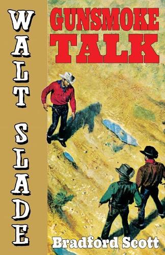 Gunsmoke Talk: A Walt Slade Western (Paperback)