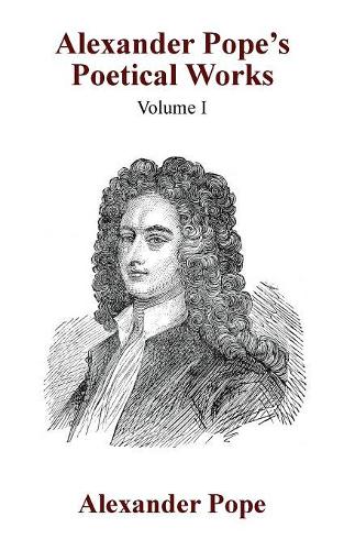 Alexander Pope's Poetical Works Vol. I (Paperback)