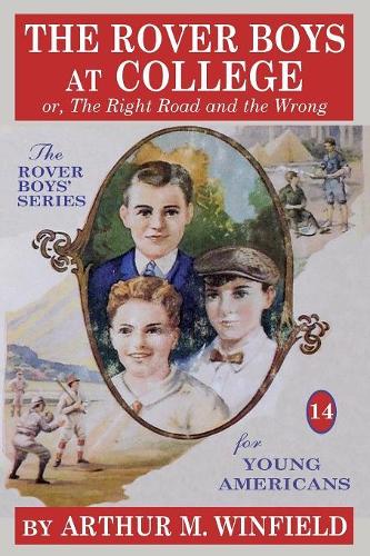 The Rover Boys at College: Or, the Right Road and the Wrong (Paperback)