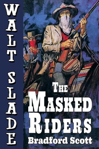 The Masked Riders: A Walt Slade Western (Paperback)