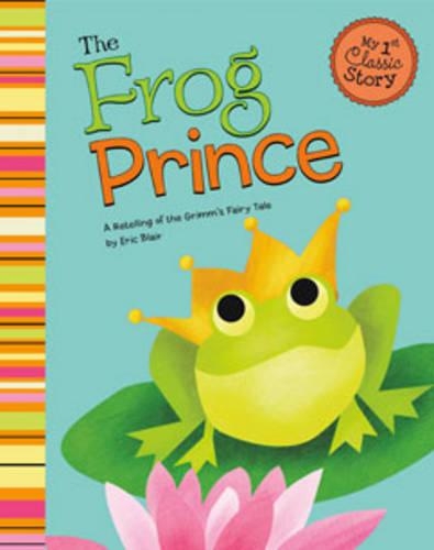 Frog Prince - My 1st Classic Story: Retelling Aesop (Paperback)