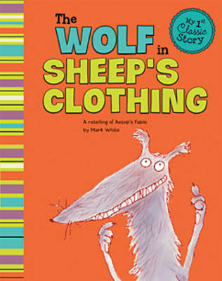 Wolf in Sheep's Clothing - My 1st Classic Story: Retelling Aesop (Paperback)