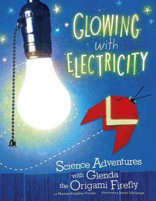 Glowing with Electricity - Origami Science Adventures (Paperback)