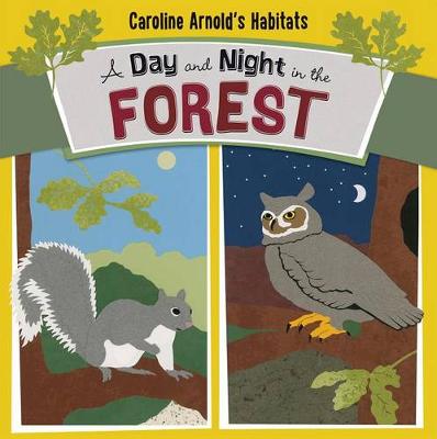 A Day and Night in the Forest - Caroline Arnold's Habitats (Paperback)