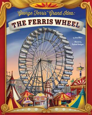 George Ferris' Grand Idea: The Ferris Wheel (Paperback)