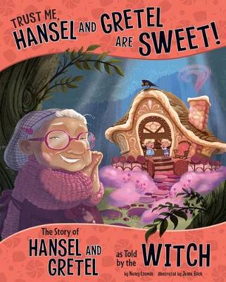 Trust Me, Hansel and Gretel Are Sweet!: The Story of Hansel and Gretel as Told by the Witch (Paperback)