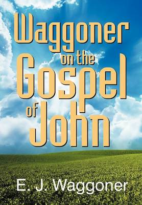 Waggoner on the Gospel of John (Paperback)