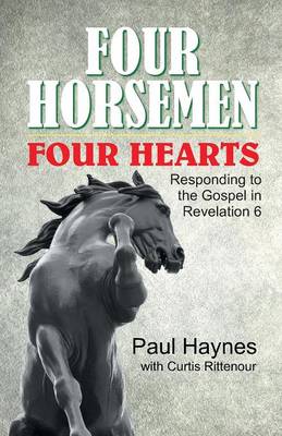 Four Horsemen, Four Hearts: Responding to the Gospel in Revelation 6 (Paperback)