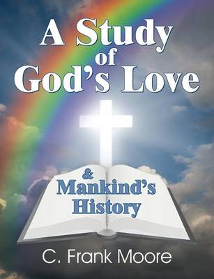A Study of God's Love & Mankind's History (Paperback)