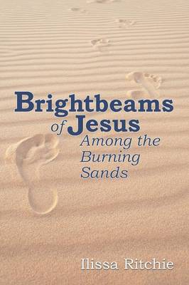 Brightbeams of Jesus Among the Burning Sands (Paperback)