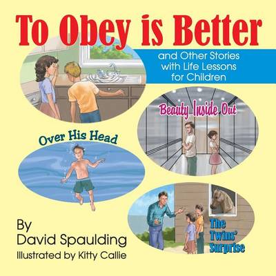 To Obey Is Better: And Other Stories with Life Lessons for Children (Paperback)