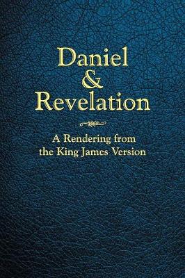 Daniel and Revelation: A Rendering from the King James Version (Paperback)