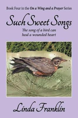 Such Sweet Songs: On a Wing and a Prayer Series - Book 4 - On a Wing and a Prayer 4 (Paperback)