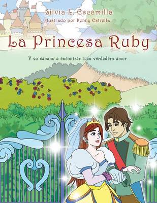 La Princesa Ruby: Y Su Camino a Encontrar a Su Verdadero Amor (Paperback)
