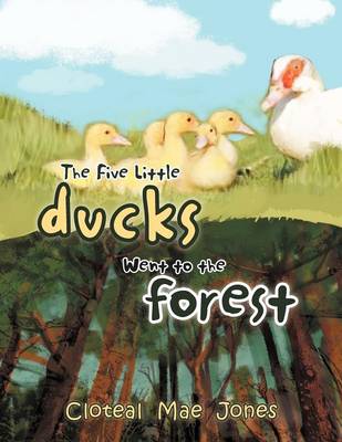 The Five Little Ducks Went to the Forest (Paperback)