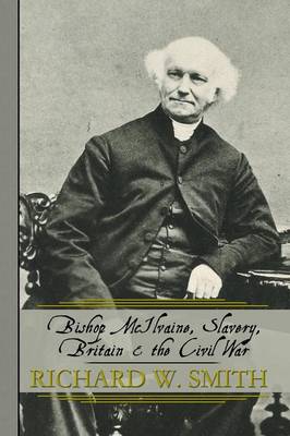Bishop McIlvaine, Slavery, Britain & the Civil War (Paperback)