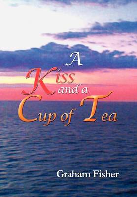 A Kiss and a Cup of Tea (Hardback)