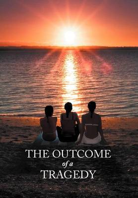 The Outcome of a Tragedy (Hardback)