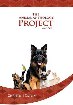 The Animal Anthology Project: True Tails (Hardback)