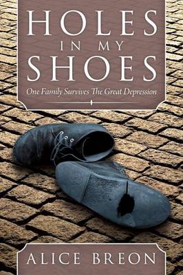 Holes in My Shoes: One Family Survives the Great Depression (Paperback)