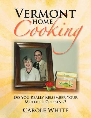 Vermont Home Cooking: Do You Really Remember Your Mother's Cooking (Paperback)