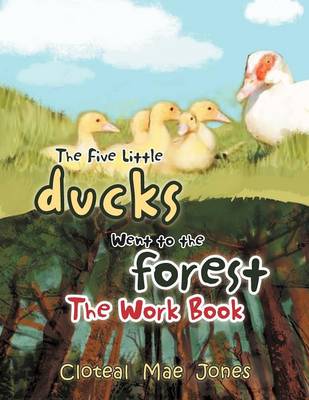 The Five Little Ducks Went to the Forest: The Work Book (Paperback)