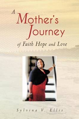 A Mother's Journey of Faith Hope and Love (Paperback)